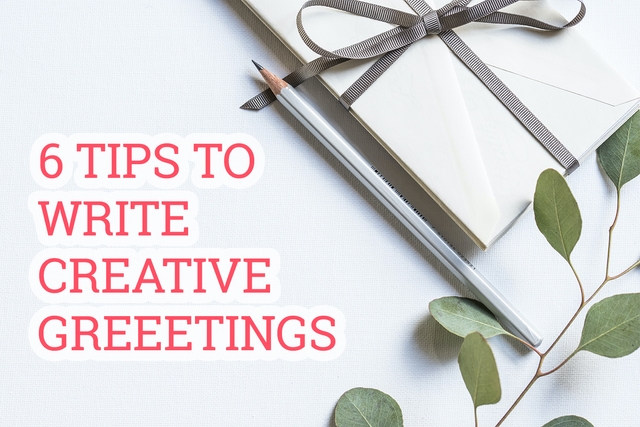 6 tips to write creative greetings
